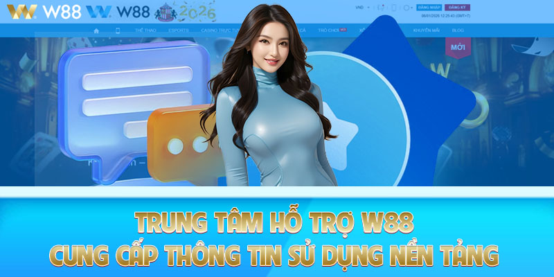 Trung tâm hỗ trợ W88 cung cấp thông tin sử dụng và vận hành nền tảng