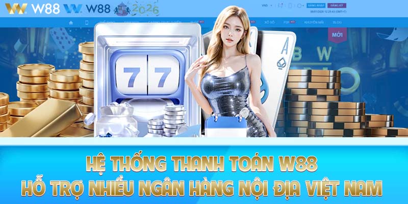 Giao diện nạp rút tiền W88 với thời gian xử lý nhanh